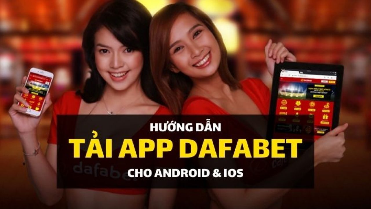 app dafabet tương thích với android và ios
